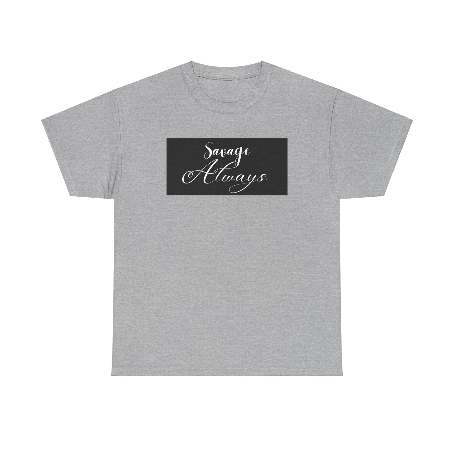 Savage Always Unisex Heavy Cotton Tee
