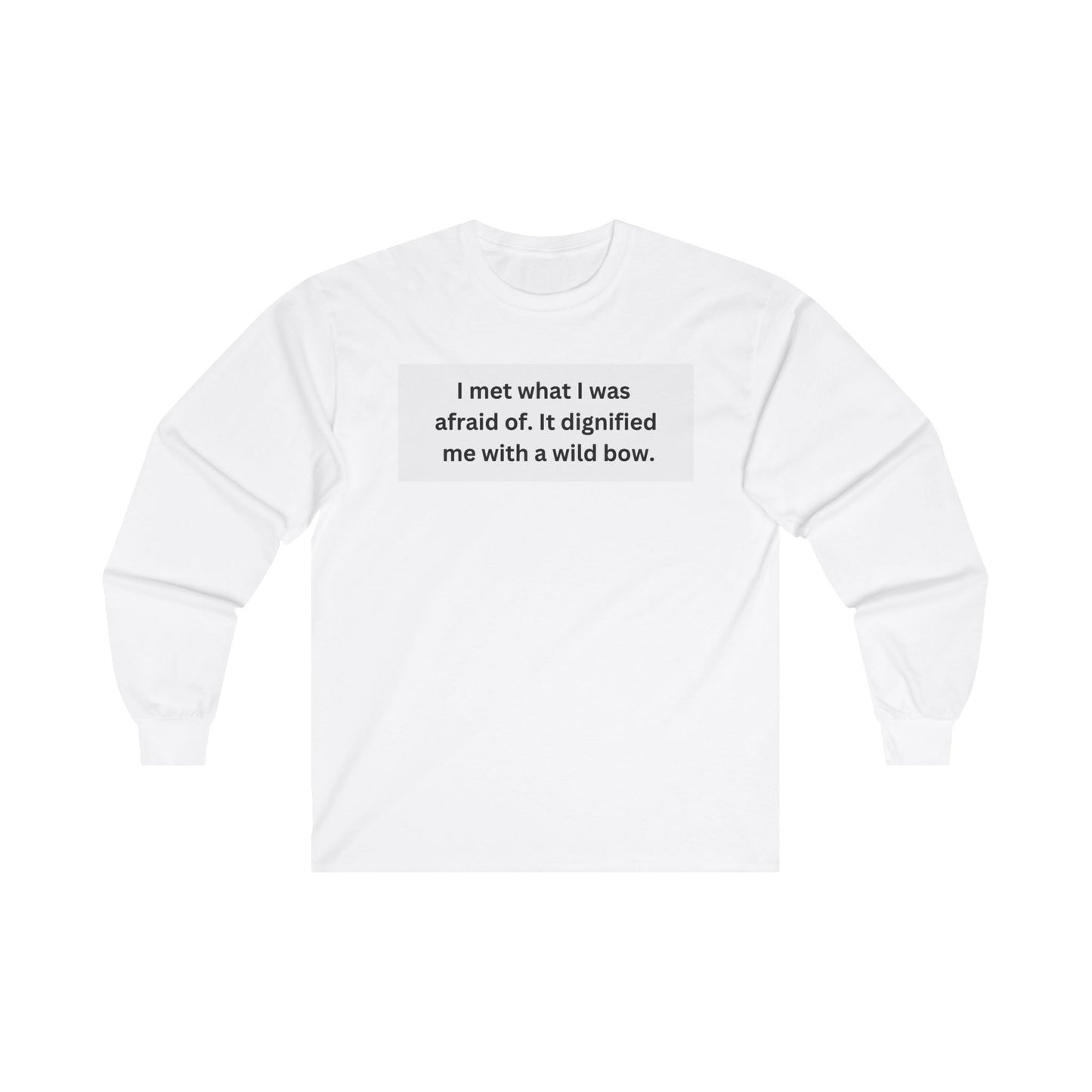 I Met What I Was Afraid Of Unisex Ultra Cotton Long Sleeve Tee