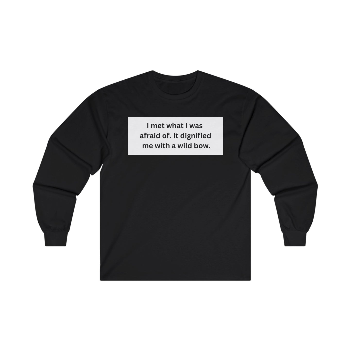 I Met What I Was Afraid Of Unisex Ultra Cotton Long Sleeve Tee