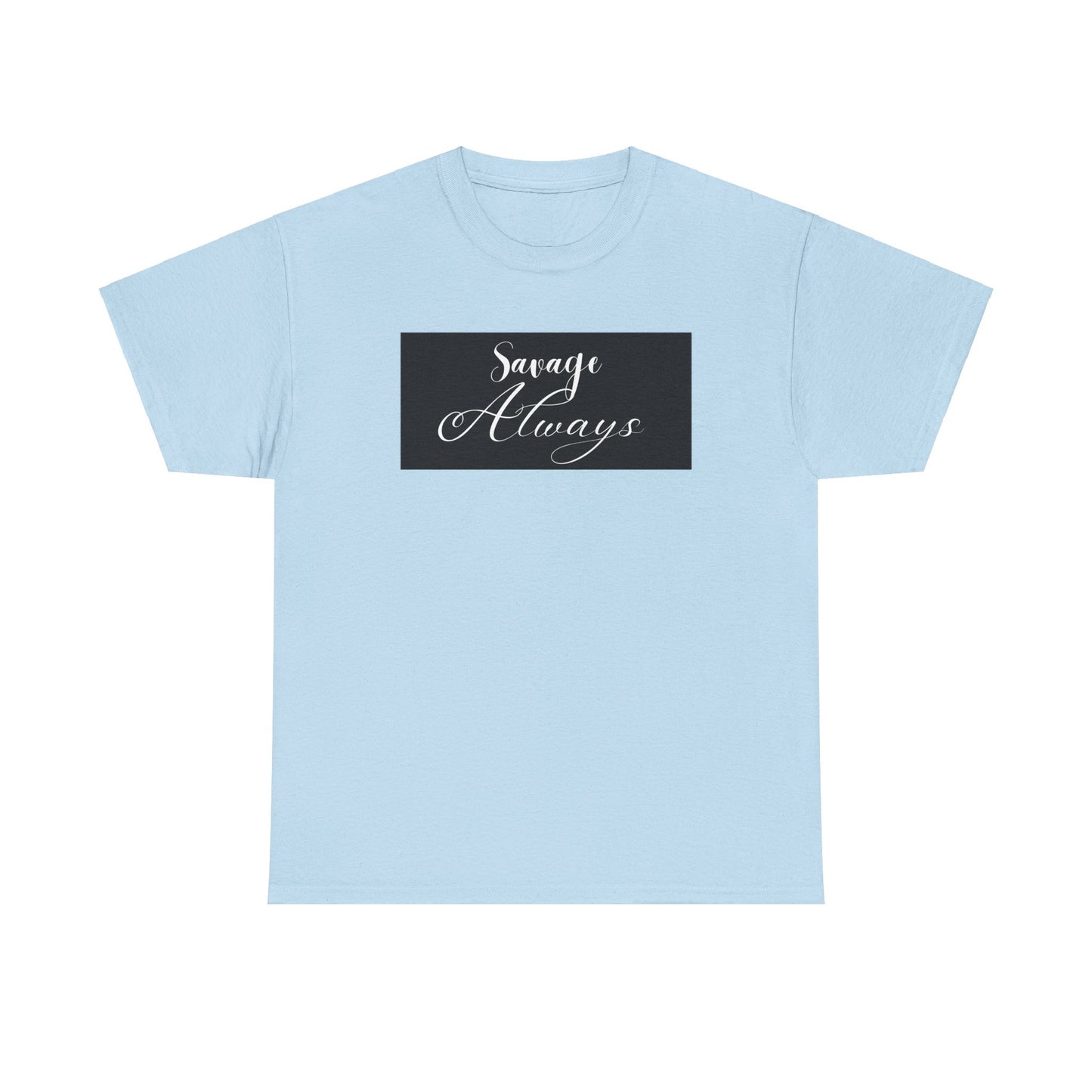 Savage Always Unisex Heavy Cotton Tee