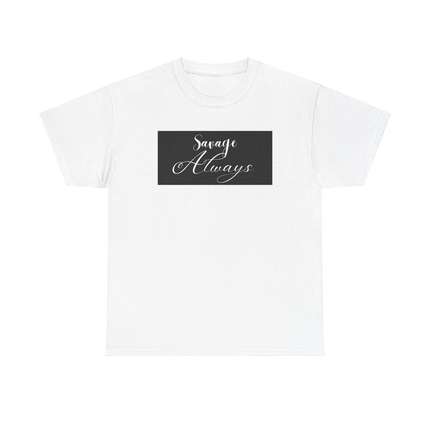 Savage Always Unisex Heavy Cotton Tee