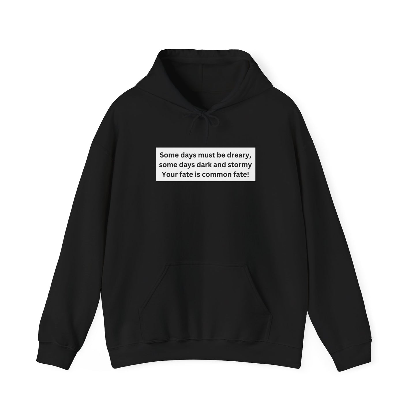 Some Days Must Be Dreary Hooded Sweatshirt