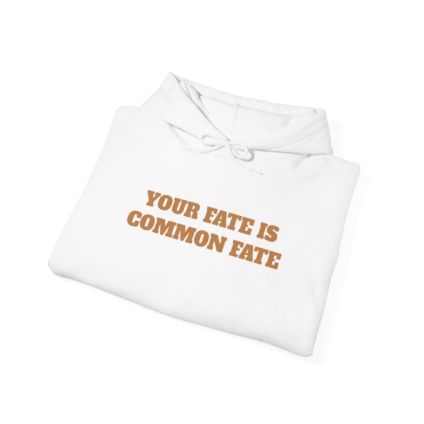 Your Fate Is Common Fate Hooded Sweatshirt