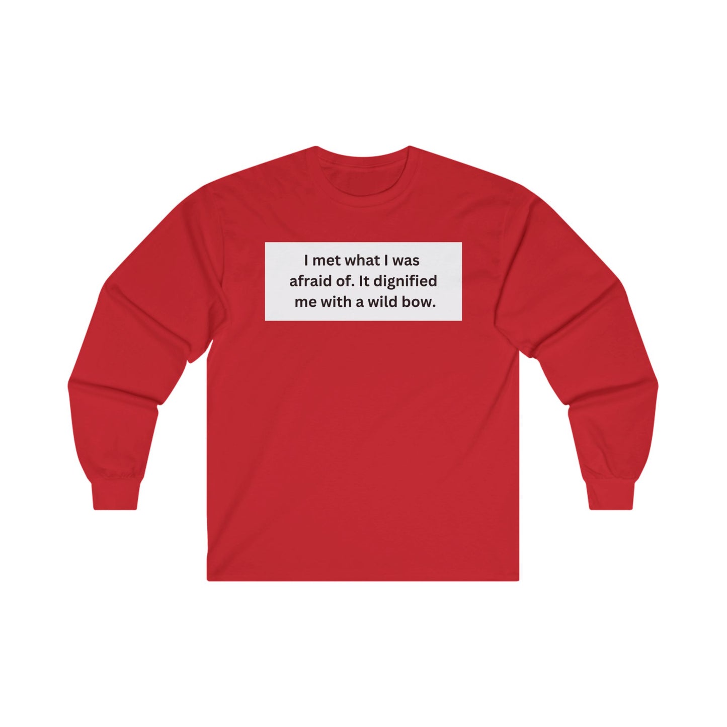I Met What I Was Afraid Of Unisex Ultra Cotton Long Sleeve Tee