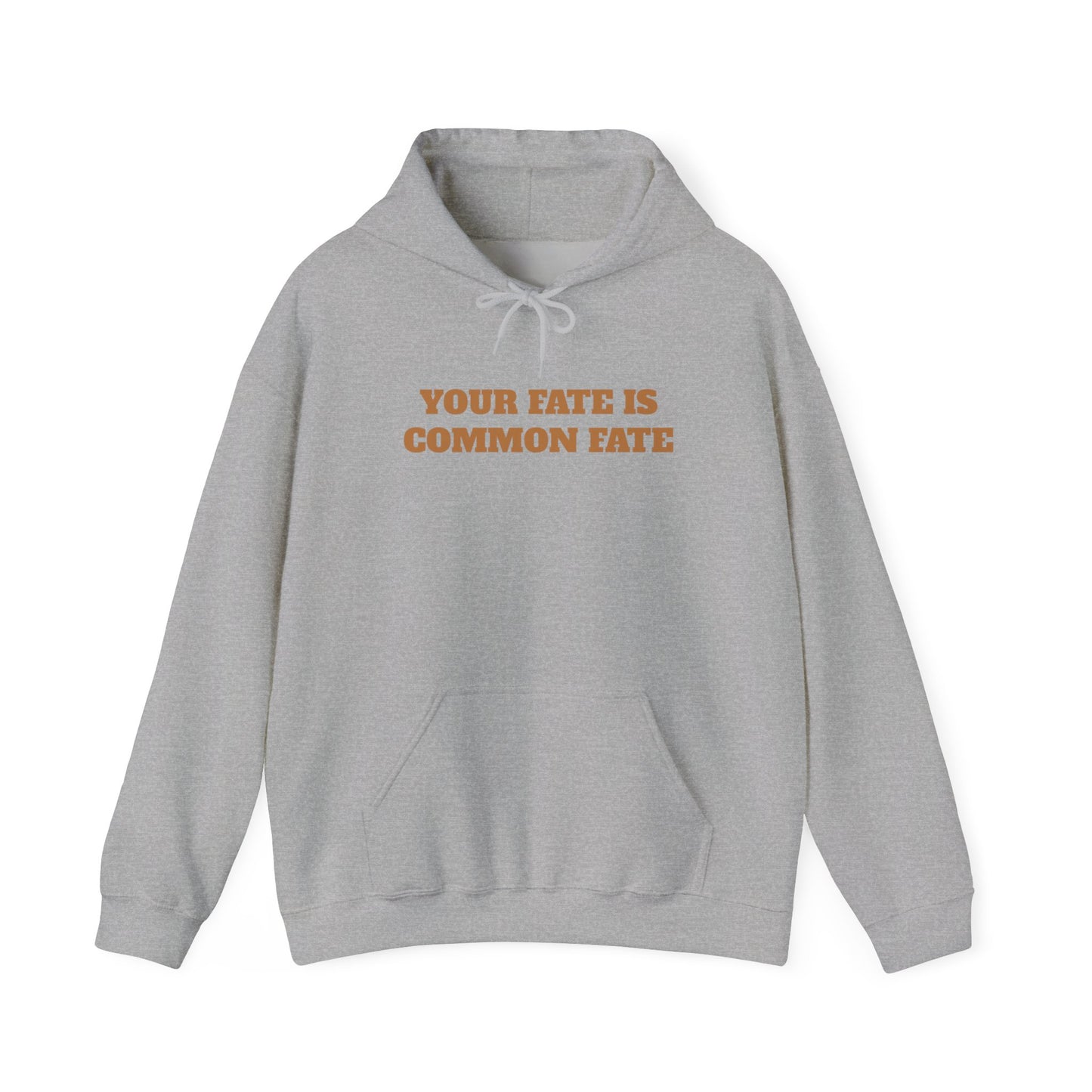 Your Fate Is Common Fate Hooded Sweatshirt