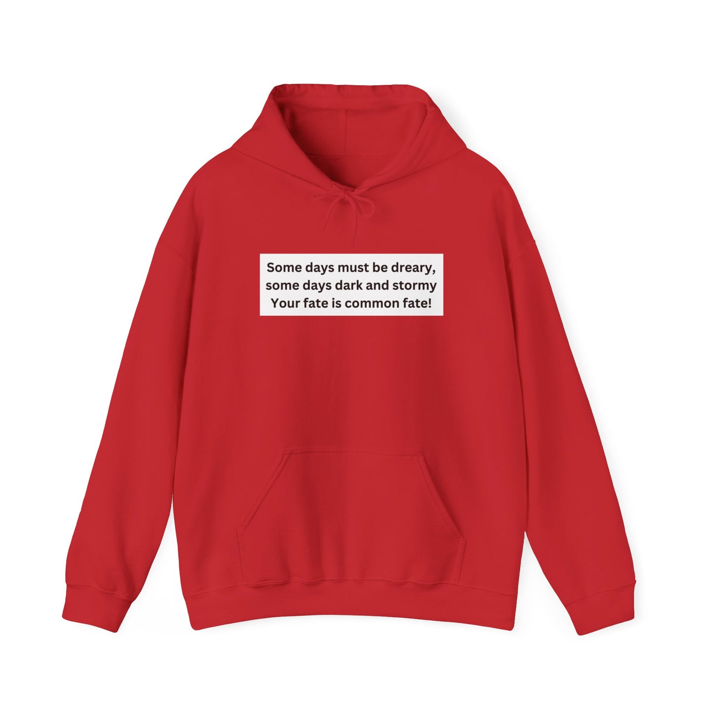 Some Days Must Be Dreary Hooded Sweatshirt