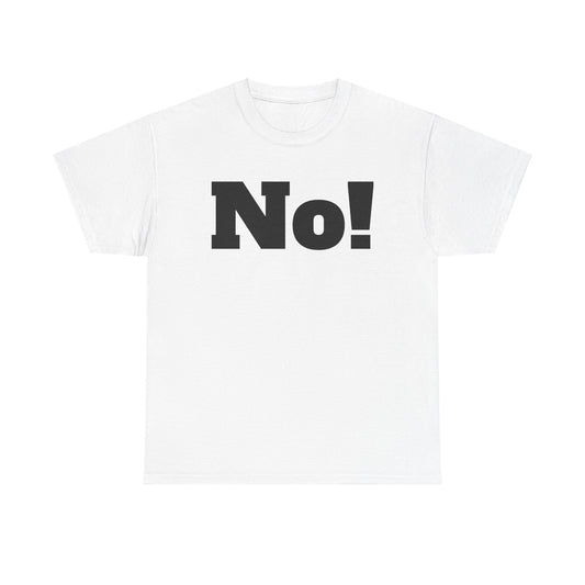 No! Unisex Heavy Cotton Tee