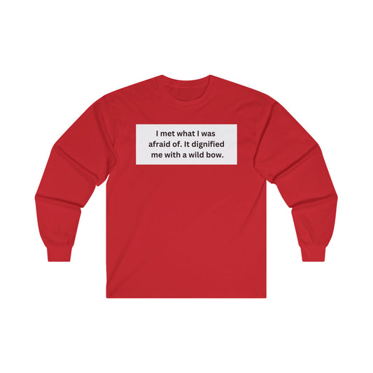 I Met What I Was Afraid Of Unisex Ultra Cotton Long Sleeve Tee