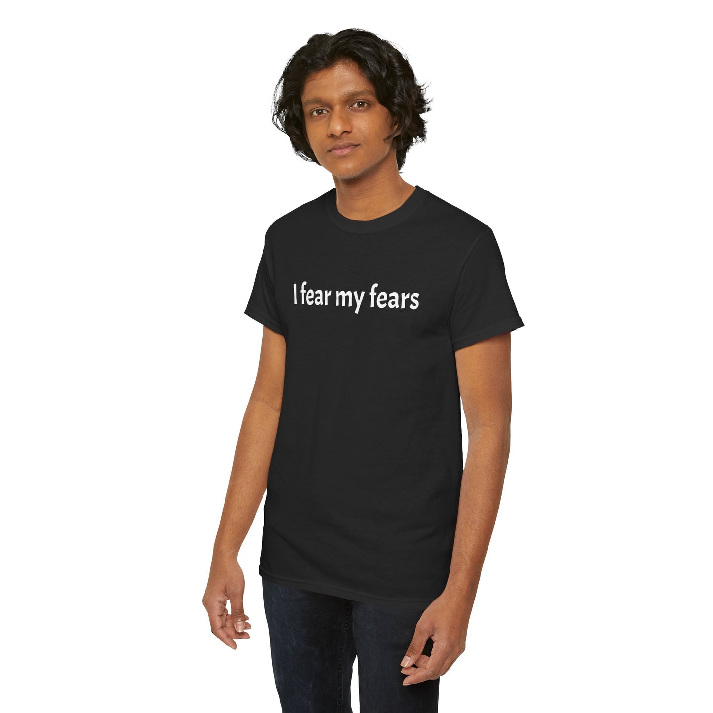 I Fear My Fears. Unisex Heavy Cotton Tee